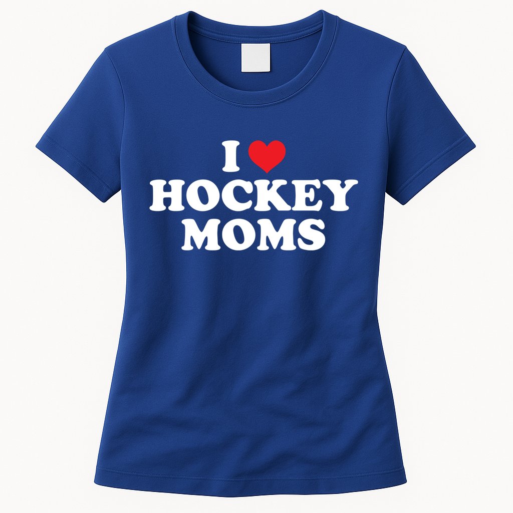 I Love Hockey Moms Funny Design Gift Womens T-Shirt