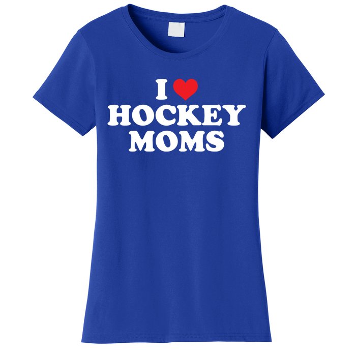 I Love Hockey Moms Funny Design Gift Women's T-Shirt