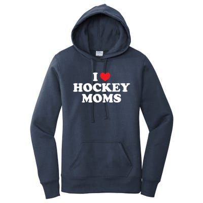 I Love Hockey Moms Funny Design Gift Women's Pullover Hoodie