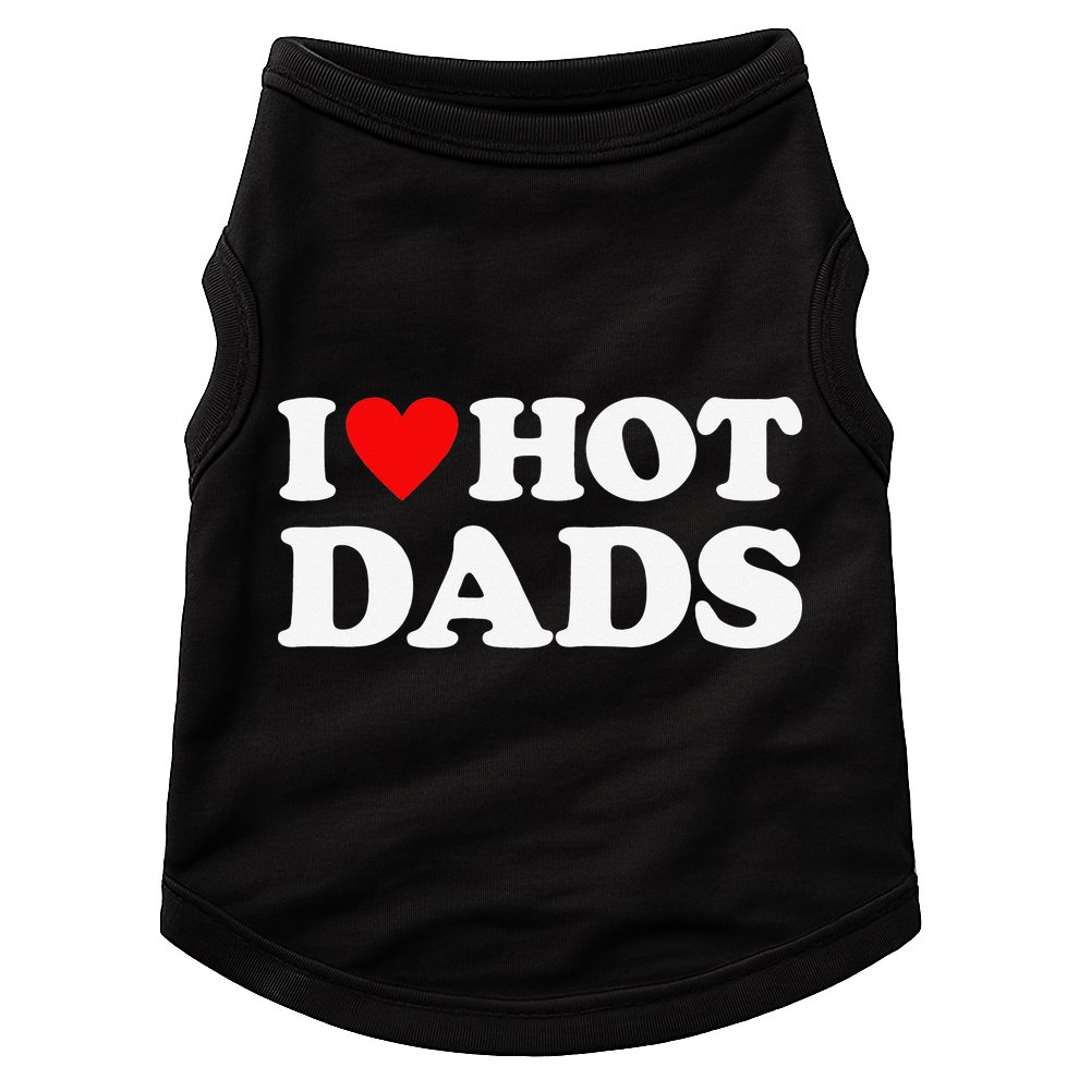 I Love Hot Dads I Heart Hot Dads Doggie Tank