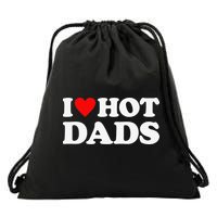 I Love Hot Dads I Heart Hot Dads Drawstring Bag