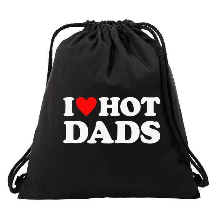 I Love Hot Dads I Heart Hot Dads Drawstring Bag