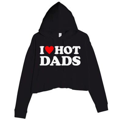 I Love Hot Dads I Heart Hot Dads Crop Fleece Hoodie