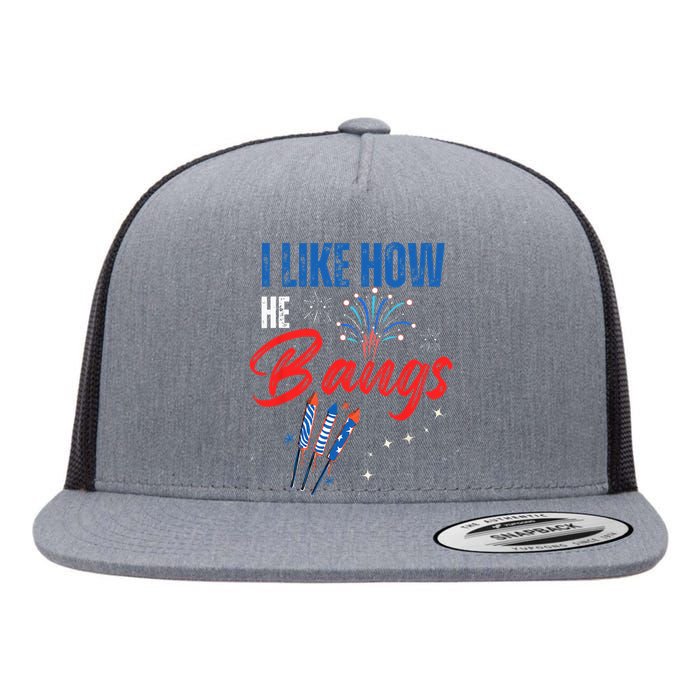 I Like How He Bangs I Like How She Explodes 4th Of July Flat Bill Trucker Hat