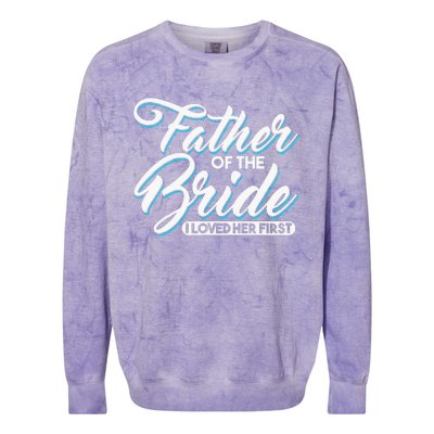 I Loved Her First Father Of The Bride Father Of Bride Colorblast Crewneck Sweatshirt