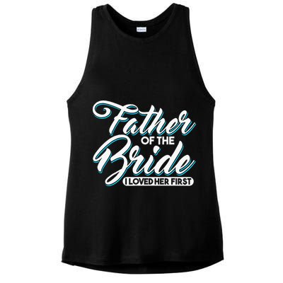 I Loved Her First Father Of The Bride Father Of Bride Ladies PosiCharge Tri-Blend Wicking Tank