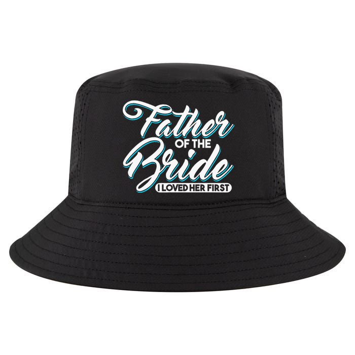 I Loved Her First Father Of The Bride Father Of Bride Cool Comfort Performance Bucket Hat