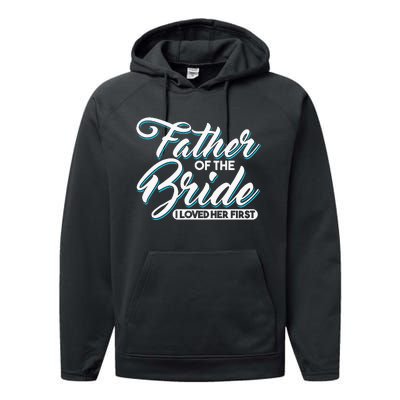 I Loved Her First Father Of The Bride Father Of Bride Performance Fleece Hoodie