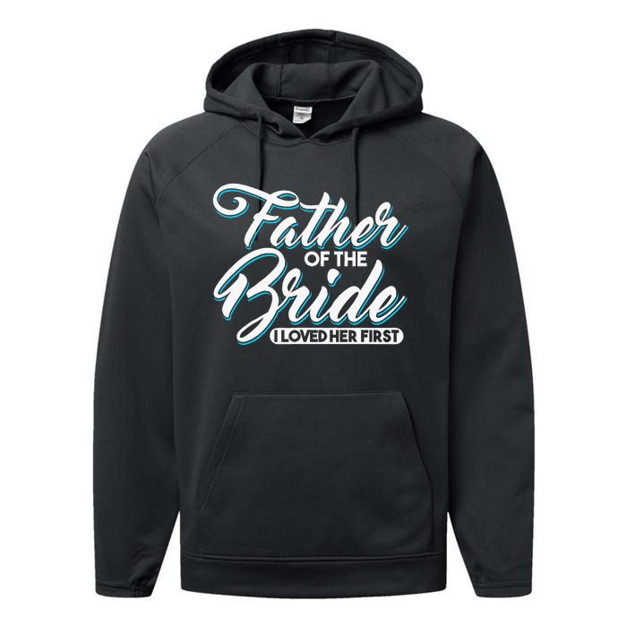 I Loved Her First Father Of The Bride Father Of Bride Performance Fleece Hoodie