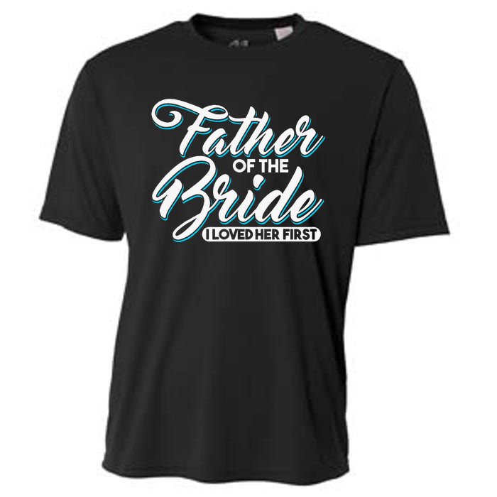 I Loved Her First Father Of The Bride Father Of Bride Cooling Performance Crew T-Shirt