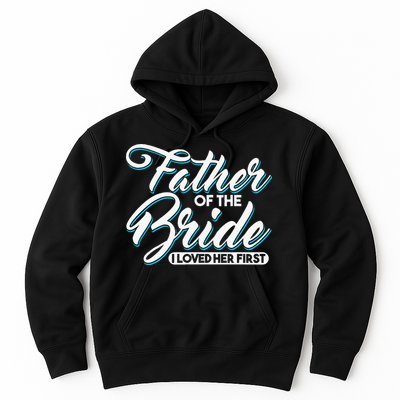 I Loved Her First Father Of The Bride Father Of Bride Hoodie