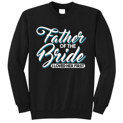 I Loved Her First Father Of The Bride Father Of Bride Sweatshirt