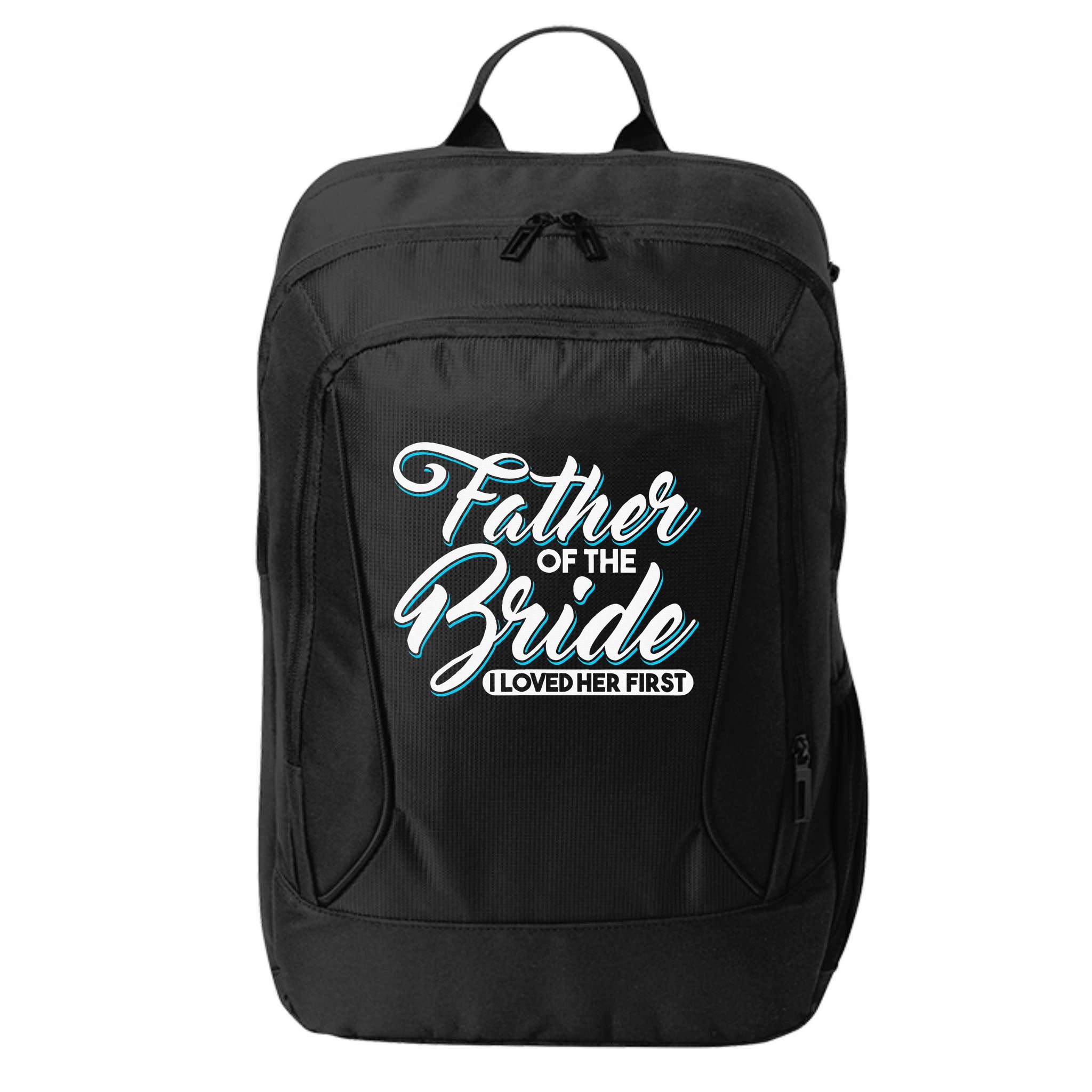 I Loved Her First Father Of The Bride Father Of Bride City Backpack