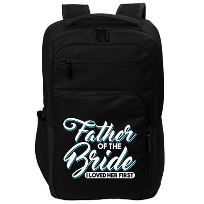 I Loved Her First Father Of The Bride Father Of Bride Impact Tech Backpack