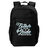 I Loved Her First Father Of The Bride Father Of Bride Backpack