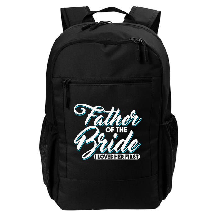 I Loved Her First Father Of The Bride Father Of Bride Backpack