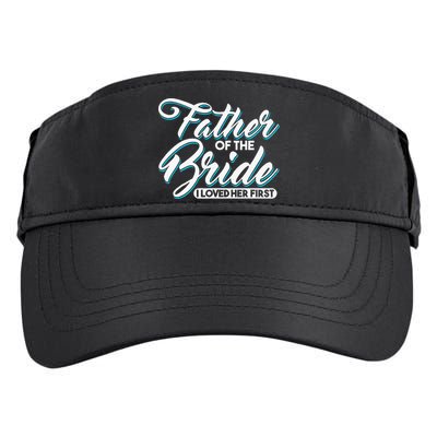 I Loved Her First Father Of The Bride Father Of Bride Adult Drive Performance Visor