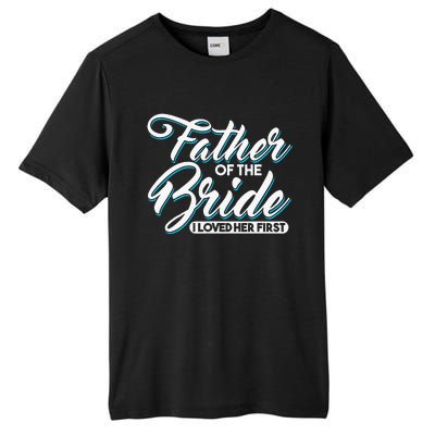 I Loved Her First Father Of The Bride Father Of Bride Tall Fusion ChromaSoft Performance T-Shirt