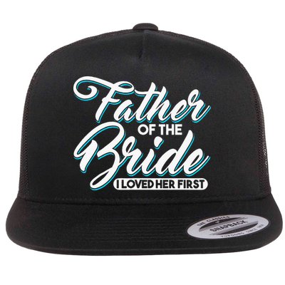I Loved Her First Father Of The Bride Father Of Bride Flatbill Hat