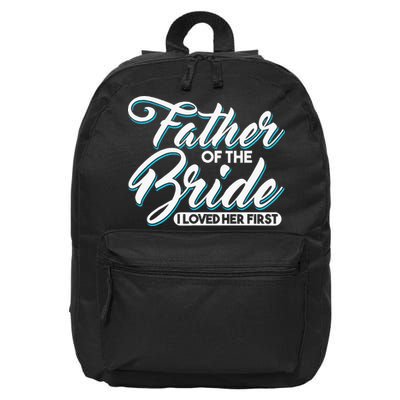 I Loved Her First Father Of The Bride Father Of Bride 16 in Basic Backpack