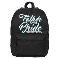 I Loved Her First Father Of The Bride Father Of Bride 16 in Basic Backpack