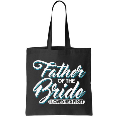 I Loved Her First Father Of The Bride Father Of Bride Bag