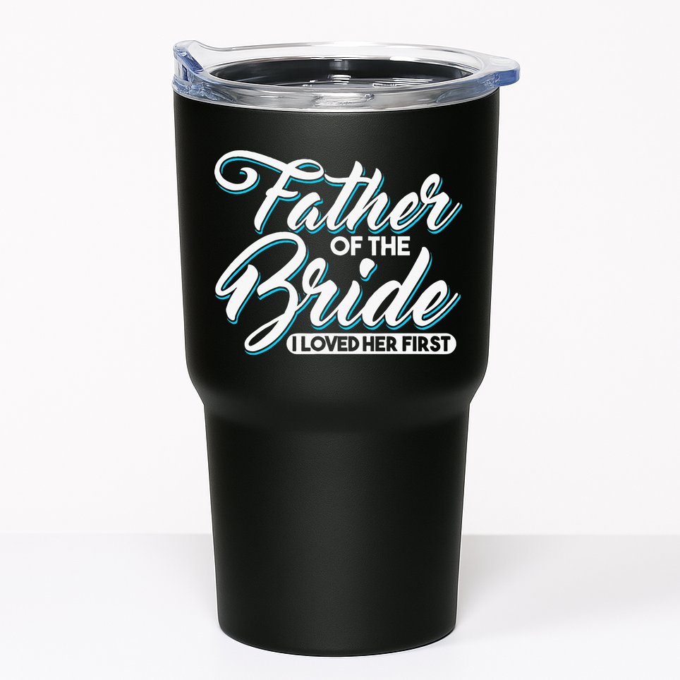 I Loved Her First Father Of The Bride Father Of Bride Tumbler