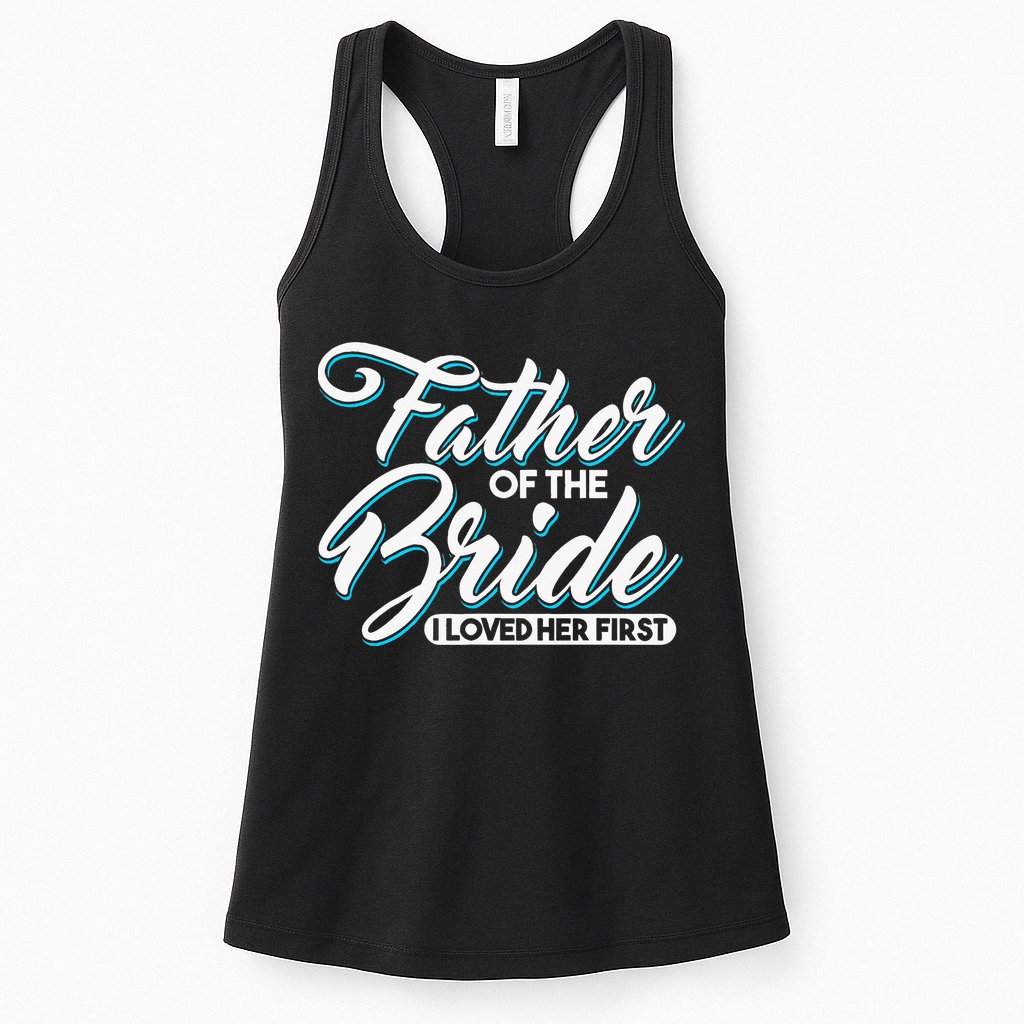 I Loved Her First Father Of The Bride Father Of Bride Womens Tank Top