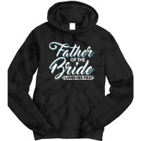 I Loved Her First Father Of The Bride Father Of Bride Tie Dye Hoodie