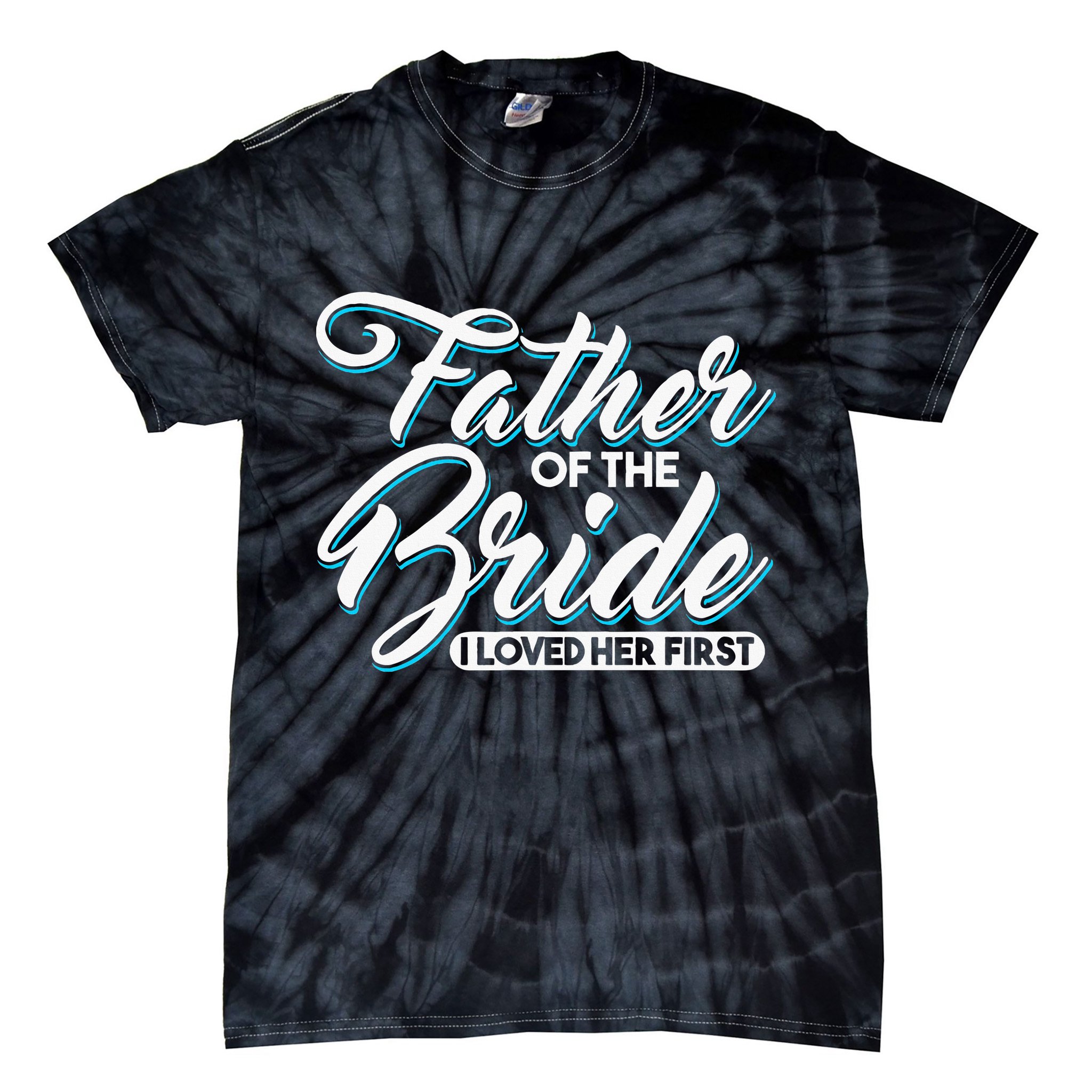 I Loved Her First Father Of The Bride Father Of Bride Tie-Dye T-Shirt