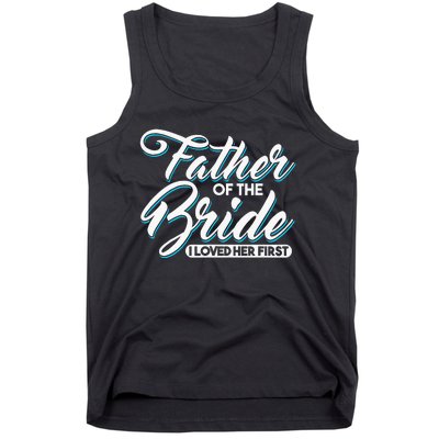 I Loved Her First Father Of The Bride Father Of Bride Tank Top