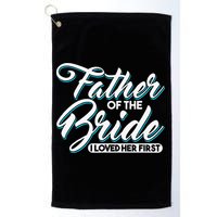 I Loved Her First Father Of The Bride Father Of Bride Golf Towel