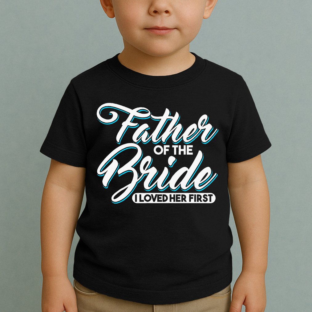 I Loved Her First Father Of The Bride Father Of Bride Toddler T-Shirt