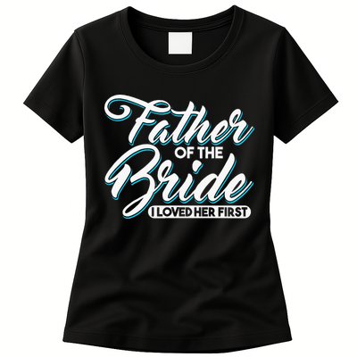 I Loved Her First Father Of The Bride Father Of Bride Womens T-Shirt