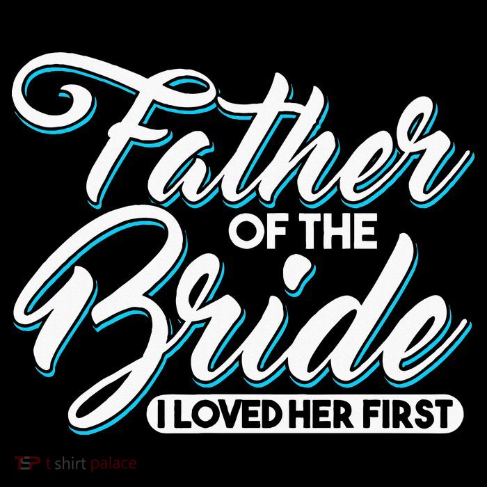 I Loved Her First Father Of The Bride Father Of Bride Womens T-Shirt