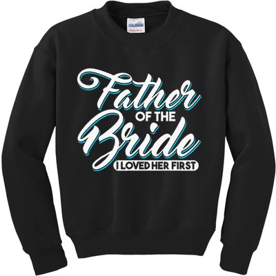 I Loved Her First Father Of The Bride Father Of Bride Kids Sweatshirt