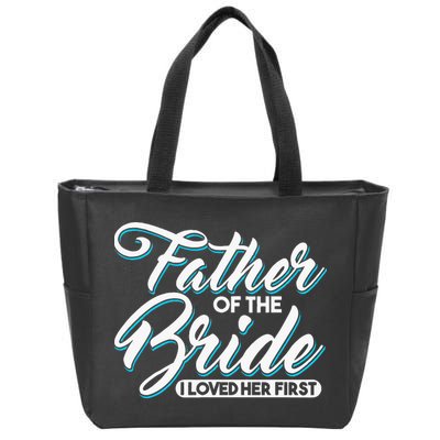 I Loved Her First Father Of The Bride Father Of Bride Zip Tote Bag