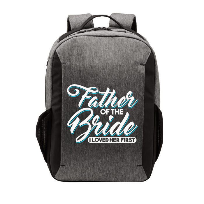 I Loved Her First Father Of The Bride Father Of Bride Vector Backpack