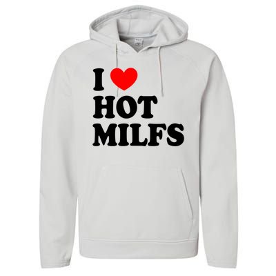 I Love Hot Milfs Gift I Heart Hot Milfs Gift Love Hot Moms Gift Performance Fleece Hoodie