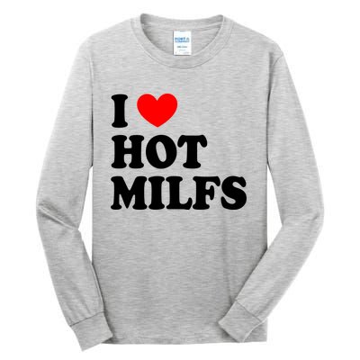 I Love Hot Milfs Gift I Heart Hot Milfs Gift Love Hot Moms Gift Tall Long Sleeve T-Shirt