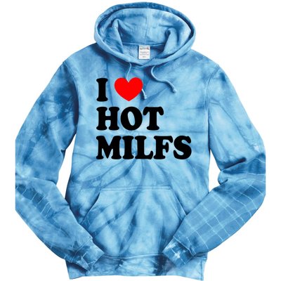 I Love Hot Milfs Gift I Heart Hot Milfs Gift Love Hot Moms Gift Tie Dye Hoodie