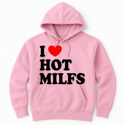 I Love Hot Milfs Gift I Heart Hot Milfs Gift Love Hot Moms Gift Hoodie