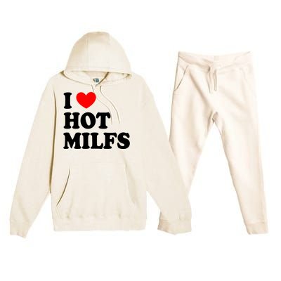 I Love Hot Milfs Gift I Heart Hot Milfs Gift Love Hot Moms Gift Premium Hooded Sweatsuit Set