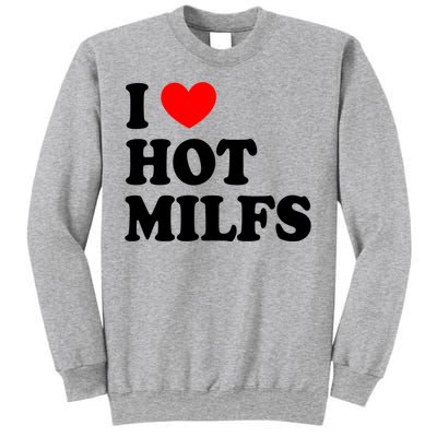 I Love Hot Milfs Gift I Heart Hot Milfs Gift Love Hot Moms Gift Sweatshirt