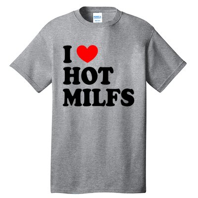 I Love Hot Milfs Gift I Heart Hot Milfs Gift Love Hot Moms Gift Tall T-Shirt