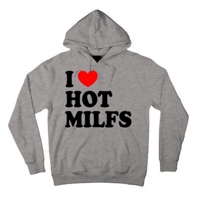 I Love Hot Milfs Gift I Heart Hot Milfs Gift Love Hot Moms Gift Tall Hoodie