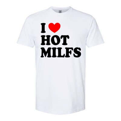 I Love Hot Milfs Gift I Heart Hot Milfs Gift Love Hot Moms Gift Softstyle CVC T-Shirt