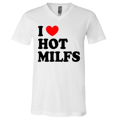 I Love Hot Milfs Gift I Heart Hot Milfs Gift Love Hot Moms Gift V-Neck T-Shirt