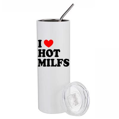 I Love Hot Milfs Gift I Heart Hot Milfs Gift Love Hot Moms Gift Stainless Steel Tumbler