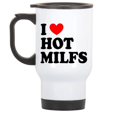 I Love Hot Milfs Gift I Heart Hot Milfs Gift Love Hot Moms Gift Stainless Steel Travel Mug